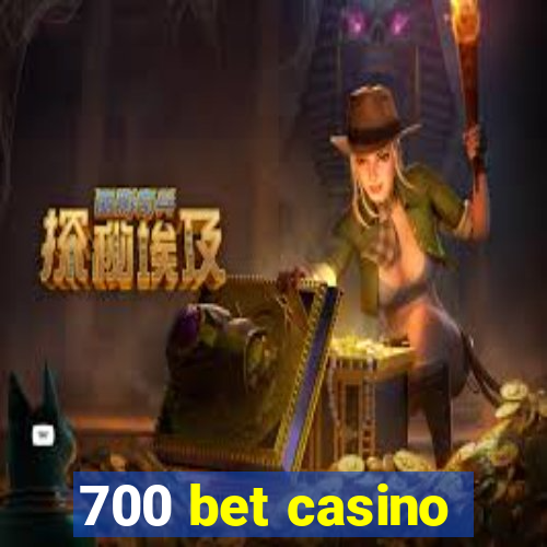 700 bet casino